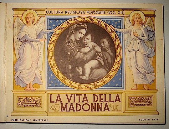  AA.VV. Vita (La) della Madonna; Preparazione alla prima Comunione; Dalle Creature a Dio. Parte prima; Dalle Creature a Dio. Parte seconda  1936-38 Viterbo Cultura religiosa popolare
